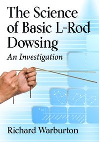 bokomslag The Science of Basic L-Rod Dowsing