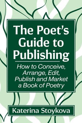 Katerina Stoykova - Poet's Guide to Publishing, Häftad