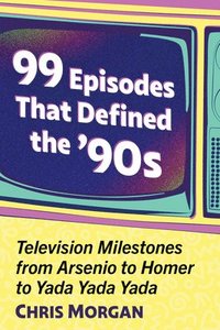 bokomslag 99 Episodes That Defined the '90s