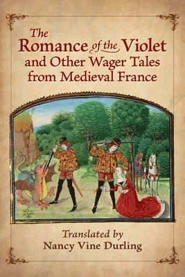 Romance of the Violet and Other Wager Tales from Medieval France, Häftad