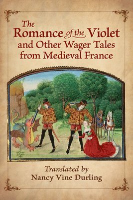 The Romance of the Violet and Other Wager Tales from Medieval France 1