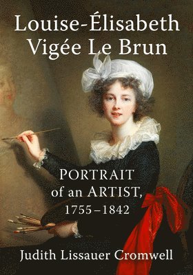 bokomslag Louise-Elisabeth Vigee Le Brun: Portrait of an Artist, 1755-1842