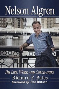 bokomslag Nelson Algren: The Life, Work and Colleagues