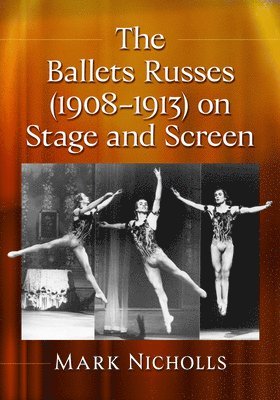 Mark Nicholls - Ballets Russes (1908-1913) on Stage and Screen, Häftad