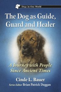 bokomslag The Dog as Guide, Guard and Healer: A Journey with People Since Ancient Times