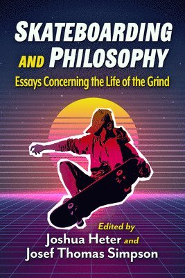 Joshua Heter, Josef Thomas Simpson - Skateboarding and Philosophy, Häftad