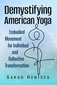 bokomslag Demystifying American Yoga