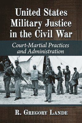 bokomslag United States Military Justice in the Civil War