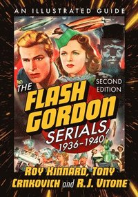 bokomslag The Flash Gordon Serials, 1936-1940