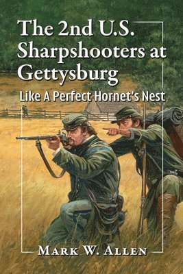 Mark W Allen - 2nd U.S. Sharpshooters at Gettysburg, Häftad