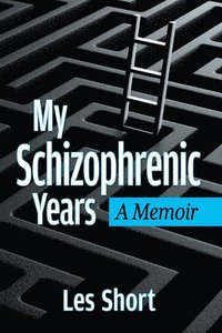 bokomslag My Schizophrenic Years: A Memoir