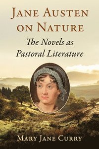 bokomslag Jane Austen on Nature: The Novels as Pastoral Literature