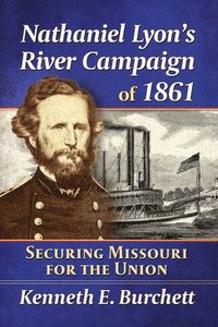 bokomslag Nathaniel Lyon's River Campaign of 1861