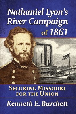 Nathaniel Lyon's River Campaign of 1861 1