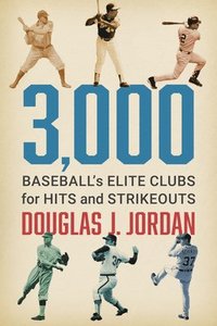 bokomslag 3,000: Baseball's Elite Clubs for Hits and Strikeouts