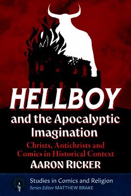 Aaron Ricker - Hellboy and the Apocalyptic Imagination, Häftad