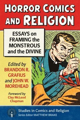 Brandon R Grafius, John W Morehead - Horror Comics and Religion, Häftad
