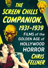 bokomslag The Screen Chills Companion, 1931-1939: Films of the Golden Age of Hollywood Horror