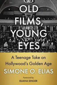 bokomslag Old Films, Young Eyes: A Teenage Take on Hollywood's Golden Age