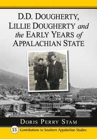 bokomslag D.D. Dougherty, Lillie Dougherty and the Early Years of Appalachian State