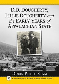 bokomslag D.D. Dougherty, Lillie Dougherty and the Early Years of Appalachian State