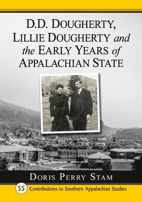 bokomslag D.D. Dougherty, Lillie Dougherty and the Early Years of Appalachian State