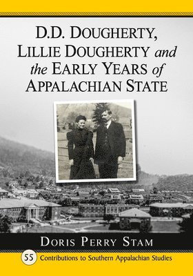 D.D. Dougherty, Lillie Dougherty and the Early Years of Appalachian State 1