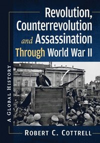 bokomslag Revolution, Counterrevolution and Assassination Through World War II