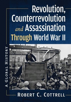 Robert C Cottrell, Robert C. Cottrell - Revolution, Counterrevolution and Assassination Through World War II, Häftad