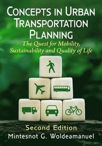 bokomslag Concepts in Urban Transportation Planning: The Quest for Mobility, Sustainability and Quality of Life, 2D Ed.