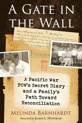 bokomslag A Gate in the Wall: A World War II Pow's Secret Diary and a Family's Search for Reconciliation