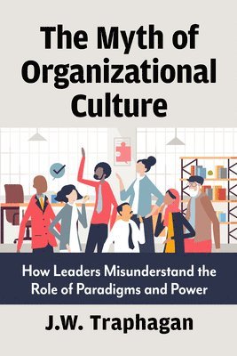 bokomslag The Myth of Organizational Culture