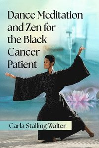 bokomslag Dance Meditation and Zen for the Black Cancer Patient