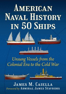 James M Caiella - American Naval History in 50 Ships, Häftad