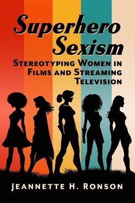 bokomslag Superhero Sexism: Stereotyping Women in Films and Streaming Television