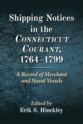 bokomslag Shipping Notices in the Connecticut Courant, 1764-1799