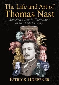 bokomslag The Life and Art of Thomas Nast