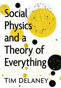 bokomslag Social Physics and a Theory of Everything