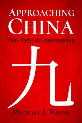 Michael J Walsh - Approaching China, Häftad