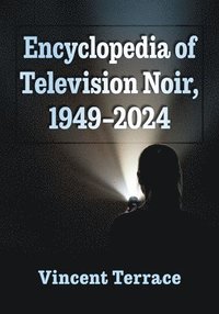 bokomslag Encyclopedia of Television Noir, 1949-2024