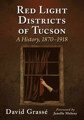 David Grassé - Red Light Districts of Tucson, Häftad. Tillgänglighet: Lägg i varukorg