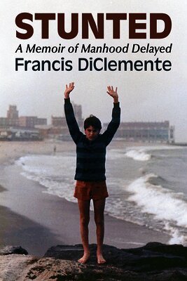 Stunted: A Memoir of Delayed Manhood