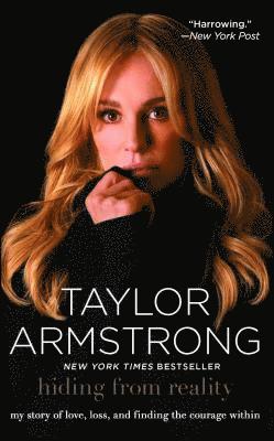 Taylor Armstrong - Hiding from Reality: My Story of Love, Loss, and Finding the Courage Within, Häftad