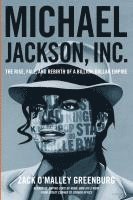 bokomslag Michael Jackson, Inc.: The Rise, Fall, and Rebirth of a Billion-Dollar Empire