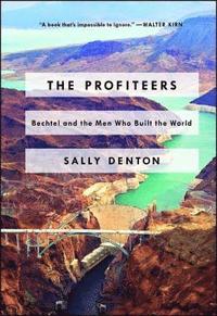 bokomslag The Profiteers: Bechtel and the Men Who Built the World