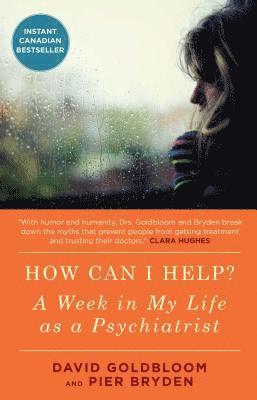 David Goldbloom, Pier Bryden M. D., Pier Bryden M D - How Can I Help?: A Week in My Life as a Psychiatrist, Häftad