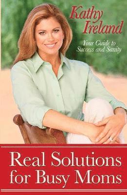 Real Solutions for Busy Moms 1