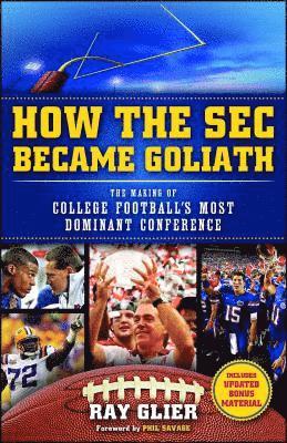 Ray Glier - How the SEC Became Goliath: The Making of College Football's Most Dominant Conference, Häftad
