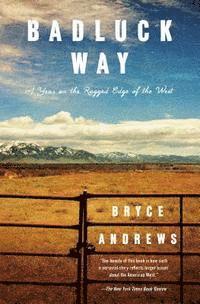 bokomslag Badluck Way: A Year on the Ragged Edge of the West