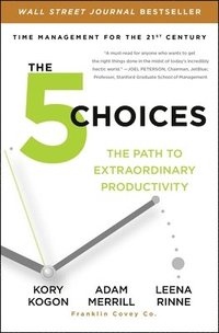 bokomslag The 5 Choices: The Path to Extraordinary Productivity